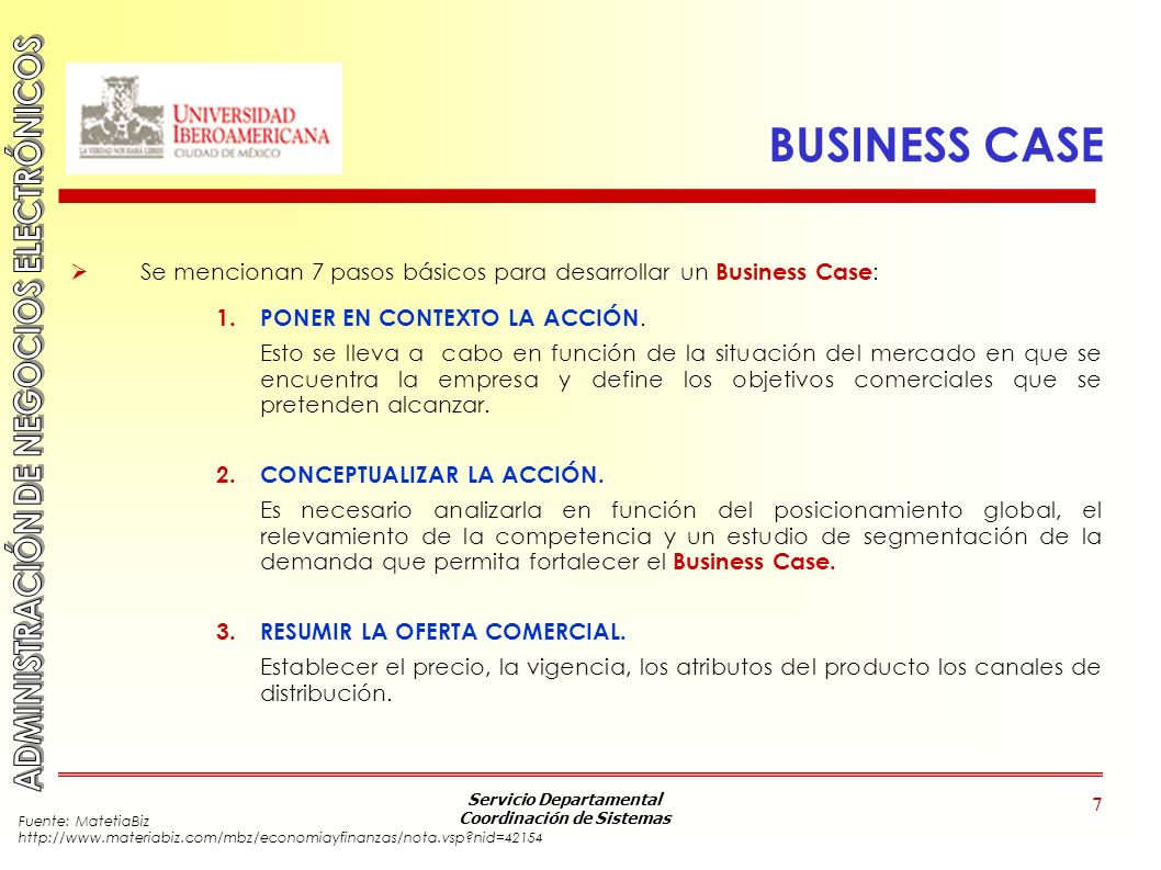 BUSINESS CASE Se mencionan 7 pasos básicos para desarrollar un Business Case: PONER EN CONTEXTO LA ACCIÓN.