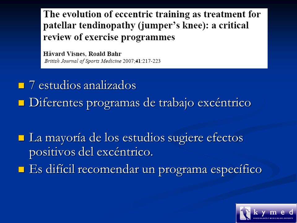 7 estudios analizados Diferentes programas de trabajo excéntrico. La mayoría de los estudios sugiere efectos positivos del excéntrico.