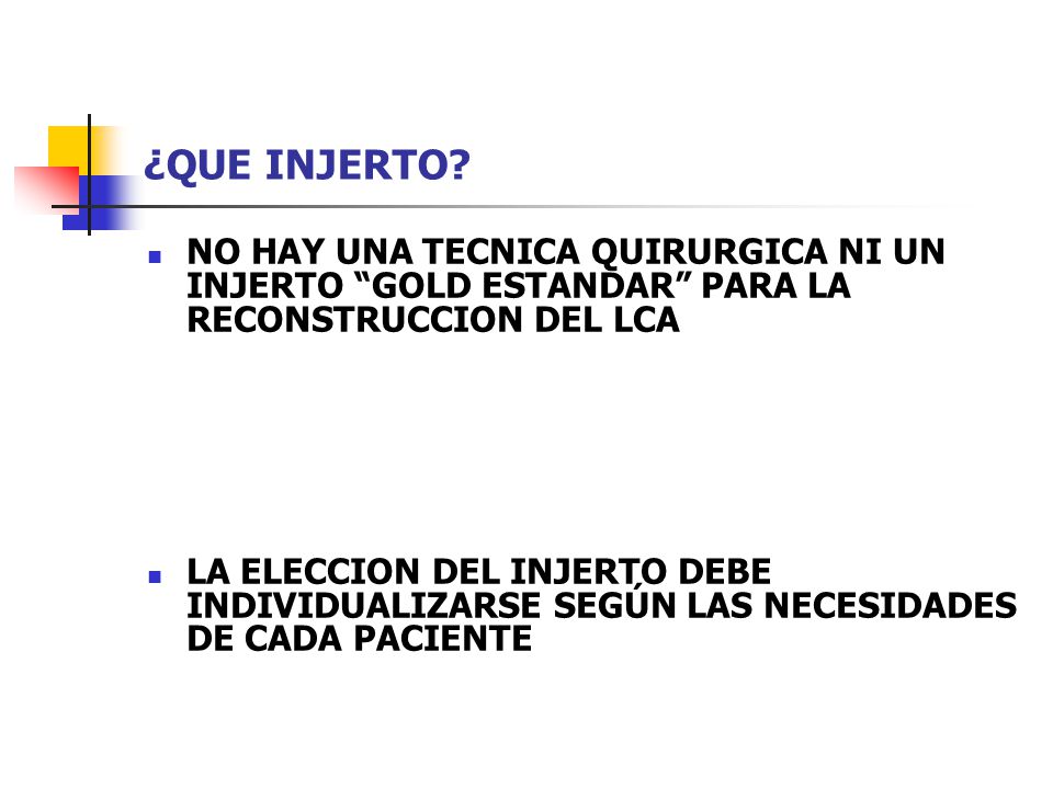 ¿QUE INJERTO NO HAY UNA TECNICA QUIRURGICA NI UN INJERTO GOLD ESTANDAR PARA LA RECONSTRUCCION DEL LCA.