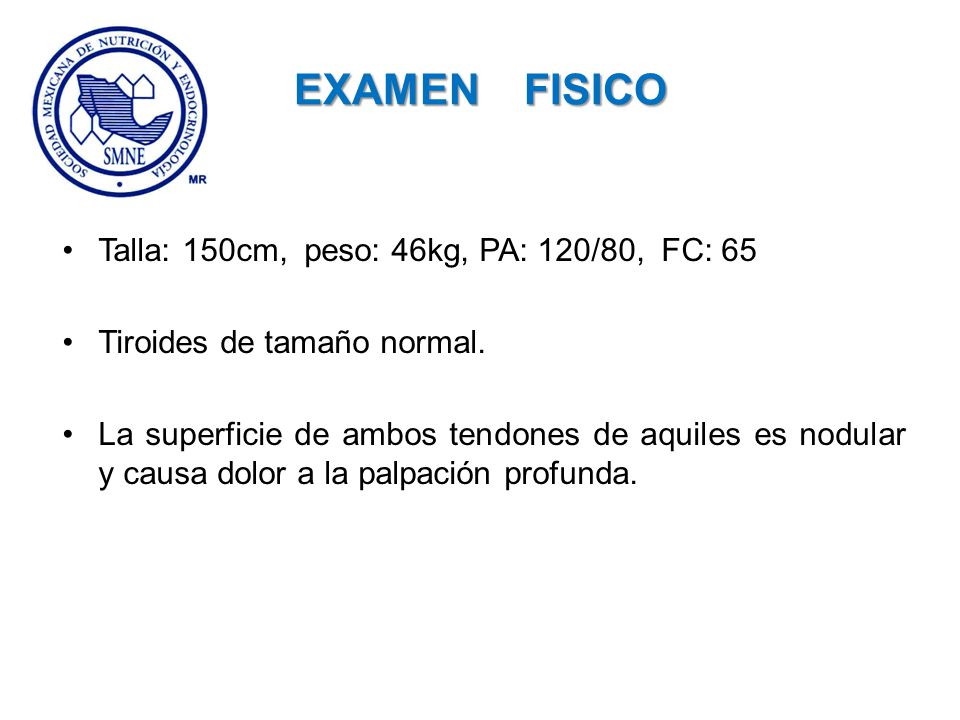 EXAMEN FISICO Talla: 150cm, peso: 46kg, PA: 120/80, FC: 65