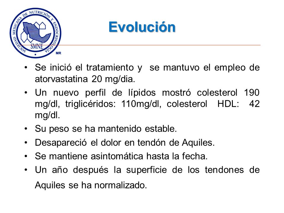 Evolución Se inició el tratamiento y se mantuvo el empleo de atorvastatina 20 mg/dia.