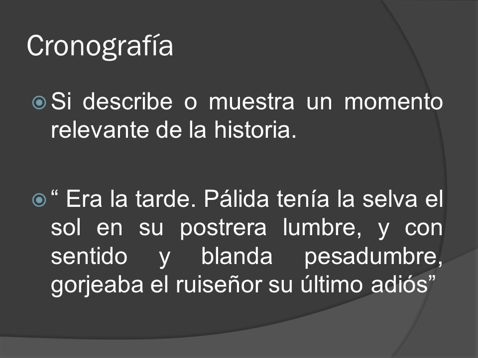 Cronografía Si describe o muestra un momento relevante de la historia.
