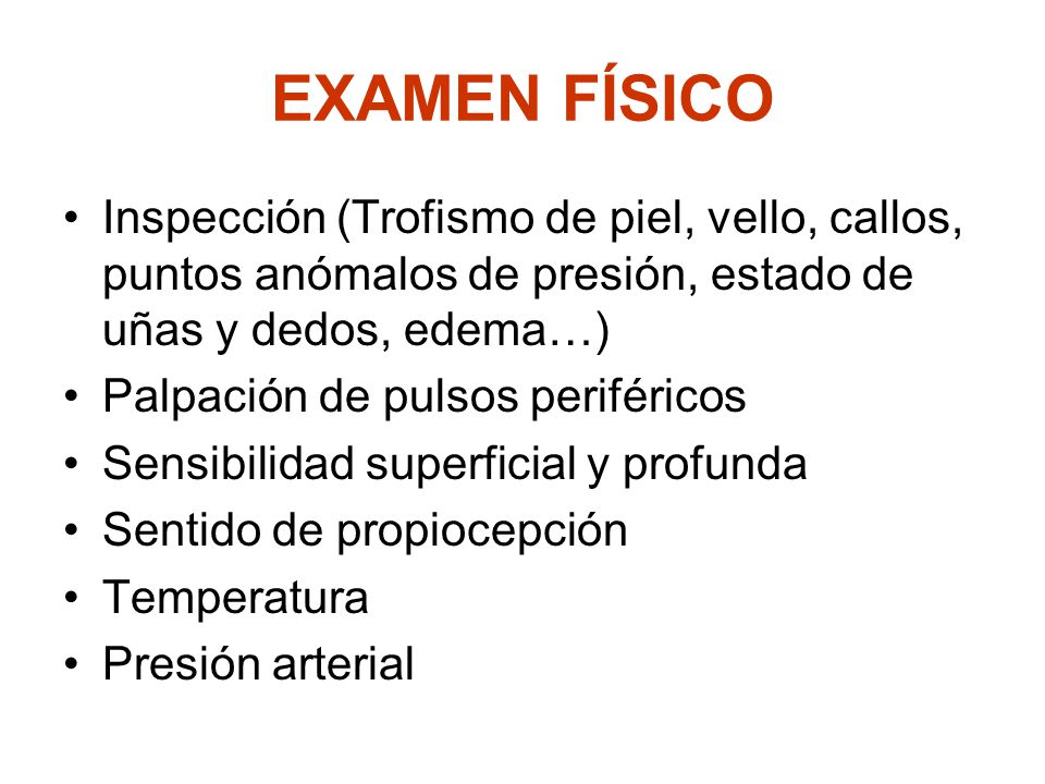 EXAMEN FÍSICO Inspección (Trofismo de piel, vello, callos, puntos anómalos de presión, estado de uñas y dedos, edema…)