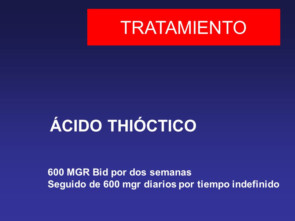 TRATAMIENTO ÁCIDO THIÓCTICO 600 MGR Bid por dos semanas