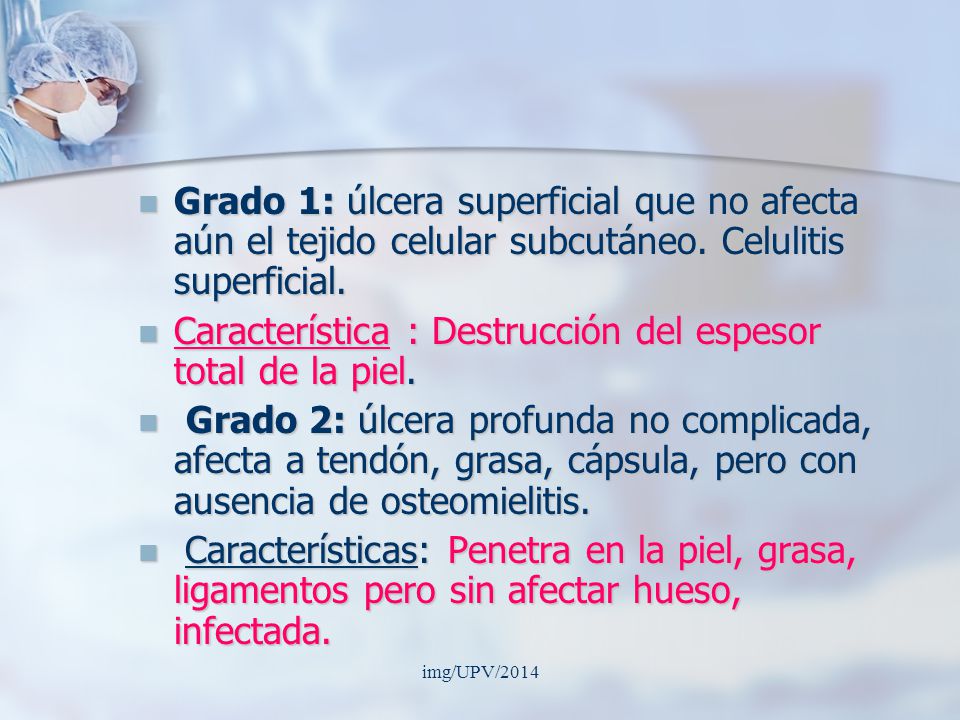 Característica : Destrucción del espesor total de la piel.