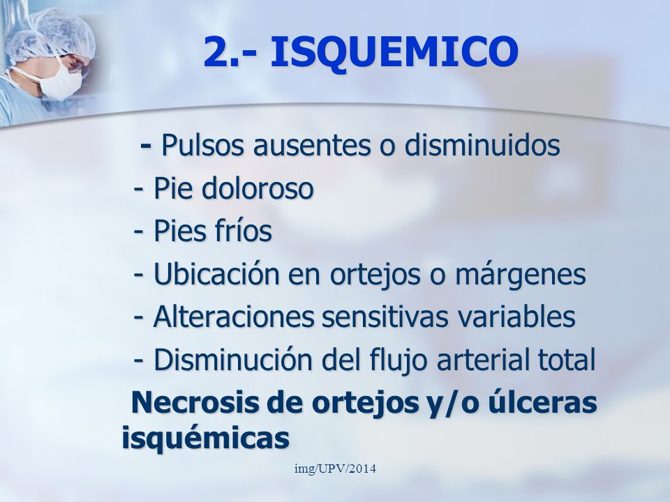 2.- ISQUEMICO - Pulsos ausentes o disminuidos - Pie doloroso