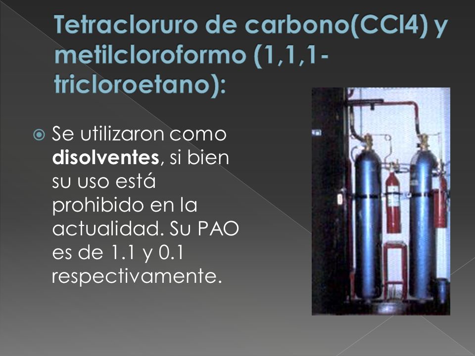 Tetracloruro de carbono(CCl4) y metilcloroformo (1,1,1- tricloroetano):