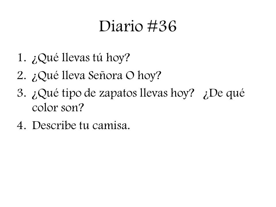 Diario #36 ¿Qué llevas tú hoy ¿Qué lleva Señora O hoy