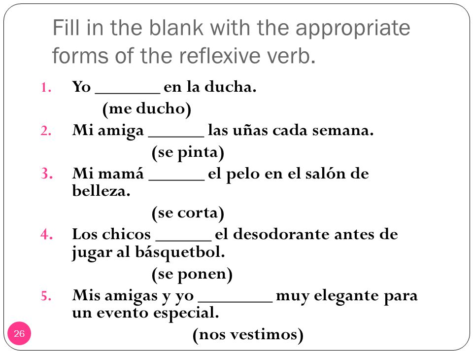 Fill in the blank with the appropriate forms of the reflexive verb.