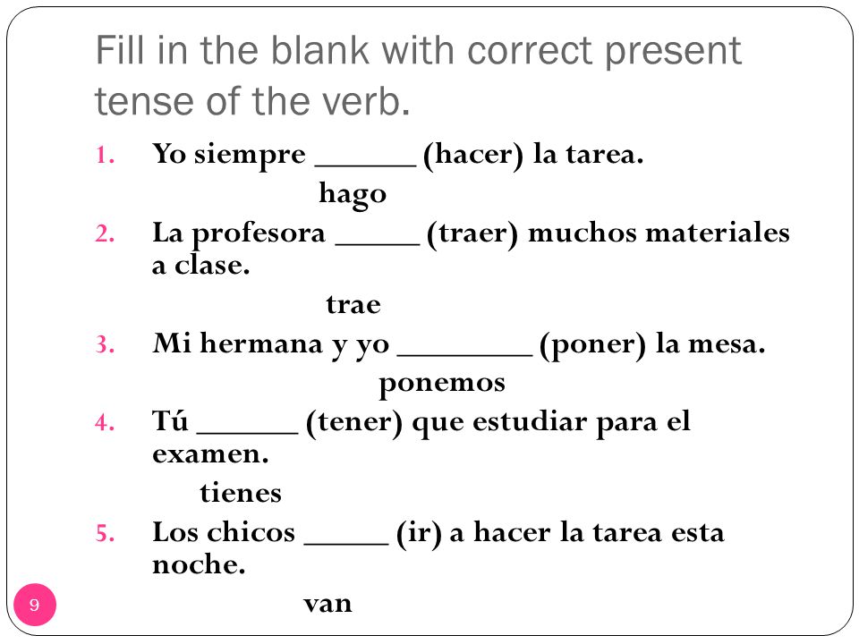 Fill in the blank with correct present tense of the verb.