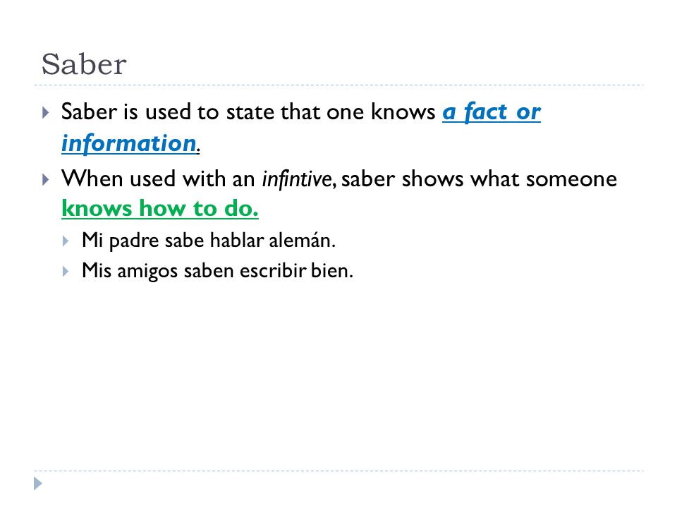 Saber Saber is used to state that one knows a fact or information.