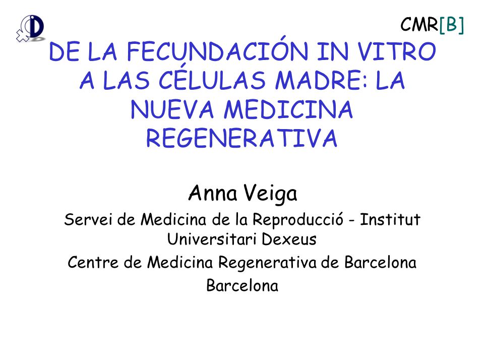 DE LA FECUNDACIÓN IN VITRO A LAS CÉLULAS MADRE: LA NUEVA MEDICINA REGENERATIVA
