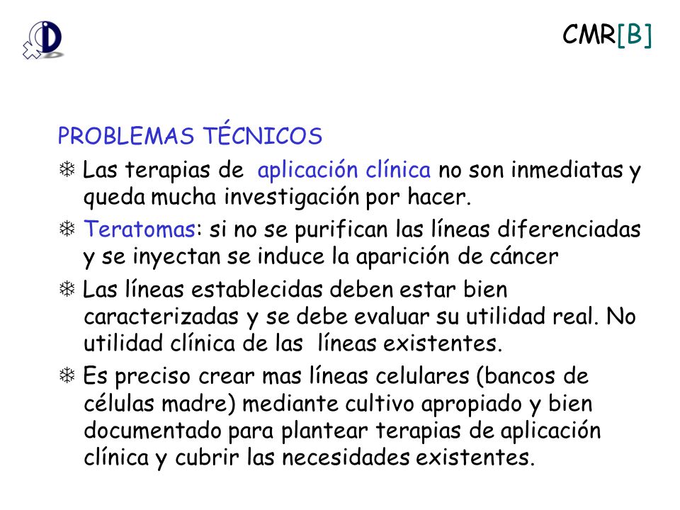 PROBLEMAS TÉCNICOS  Las terapias de aplicación clínica no son inmediatas y queda mucha investigación por hacer.