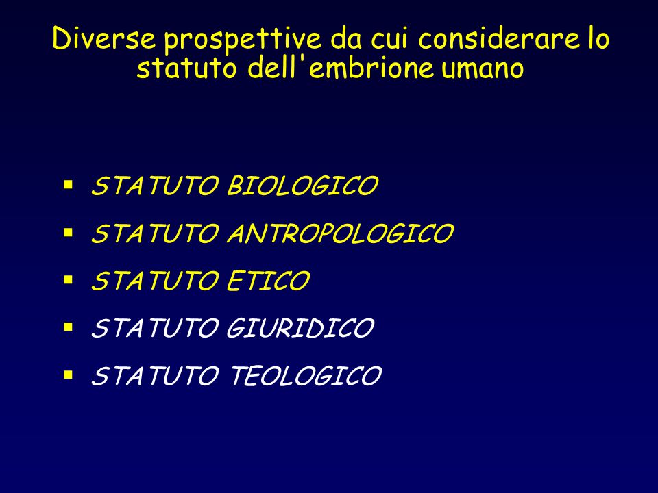 Diverse prospettive da cui considerare lo statuto dell embrione umano