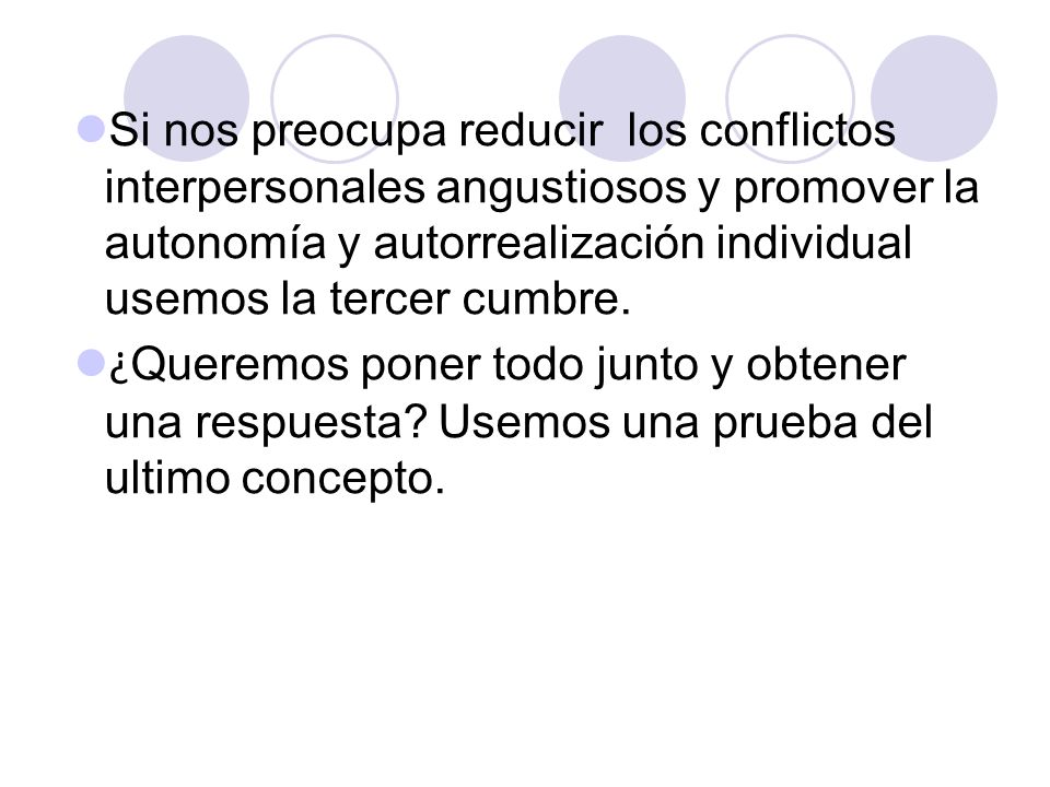 Si nos preocupa reducir los conflictos interpersonales angustiosos y promover la autonomía y autorrealización individual usemos la tercer cumbre.