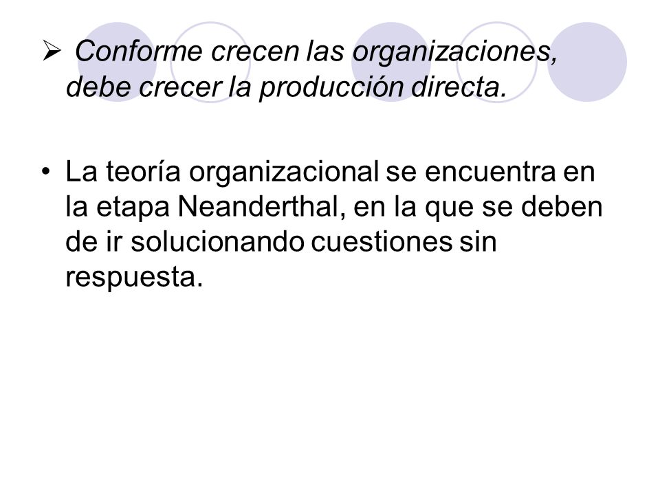 Conforme crecen las organizaciones, debe crecer la producción directa.