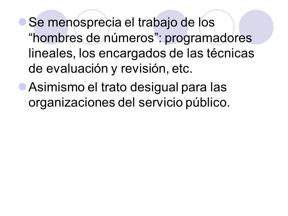 Se menosprecia el trabajo de los hombres de números : programadores lineales, los encargados de las técnicas de evaluación y revisión, etc.