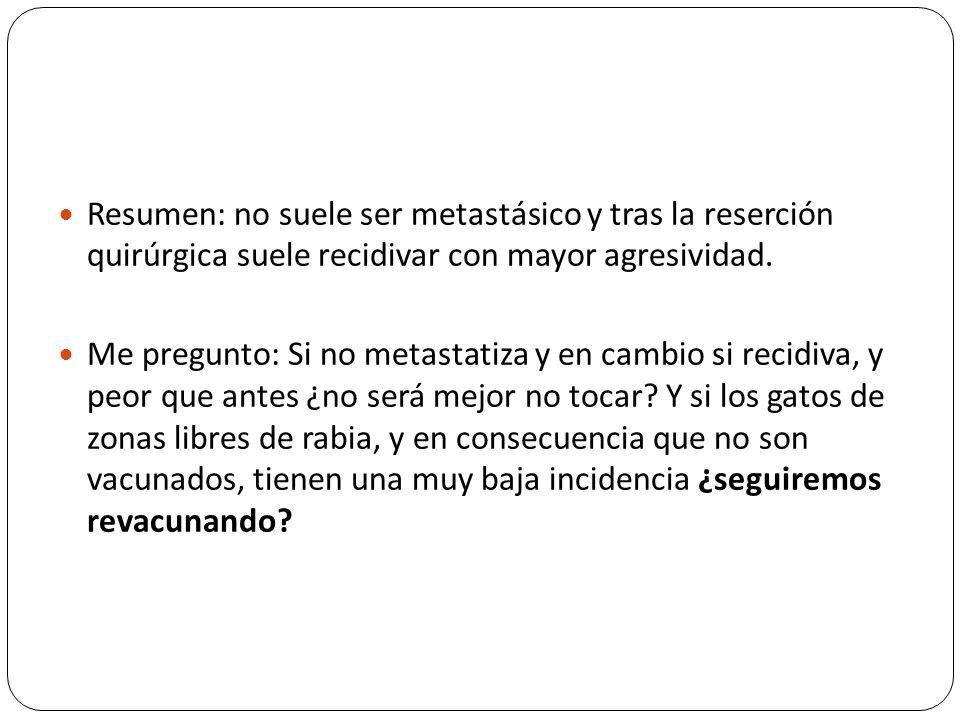 Resumen: no suele ser metastásico y tras la reserción quirúrgica suele recidivar con mayor agresividad.