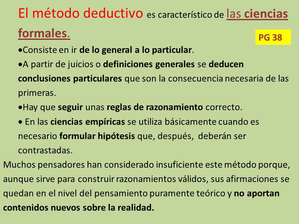 El método deductivo es característico de las ciencias formales.