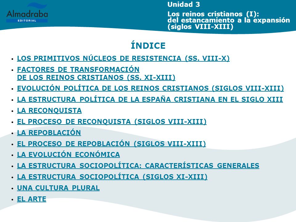 Unidad 3 Los reinos cristianos (I): del estancamiento a la expansión (siglos VIII-XIII) ÍNDICE. LOS PRIMITIVOS NÚCLEOS DE RESISTENCIA (SS. VIII-X)