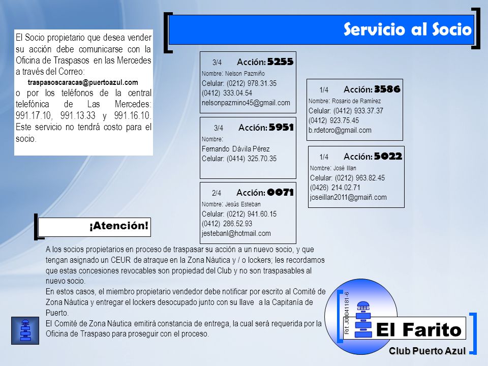 Servicio al Socio El Socio propietario que desea vender su acción debe comunicarse con la Oficina de Traspasos en las Mercedes a través del Correo: