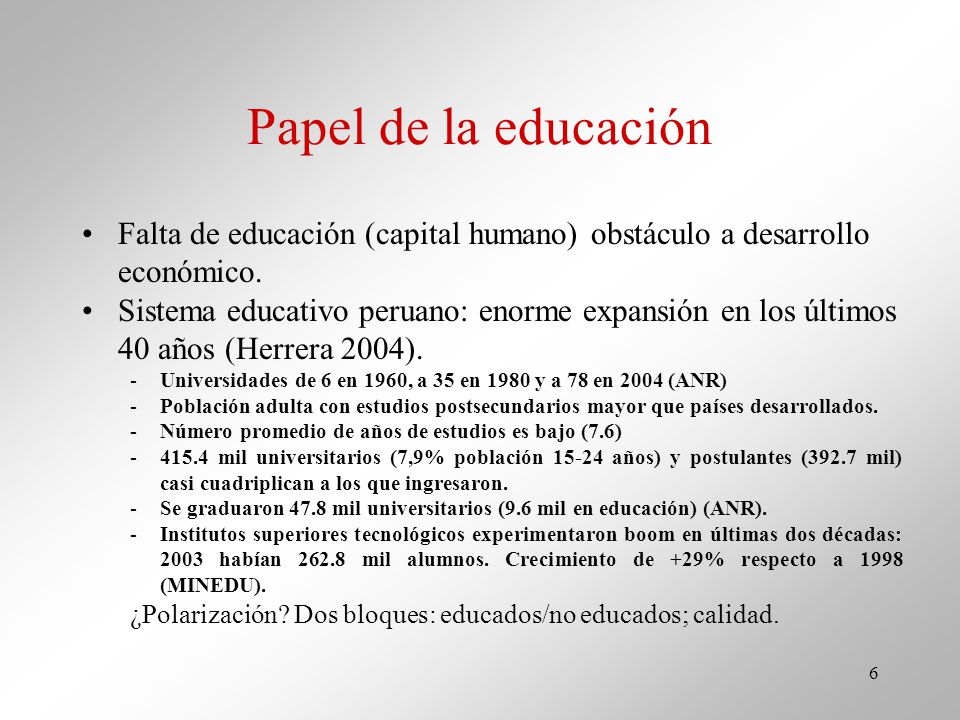 Papel de la educación Falta de educación (capital humano) obstáculo a desarrollo económico.