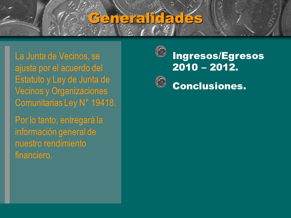 Generalidades La Junta de Vecinos, se ajusta por el acuerdo del Estatuto y Ley de Junta de Vecinos y Organizaciones Comunitarias Ley N°