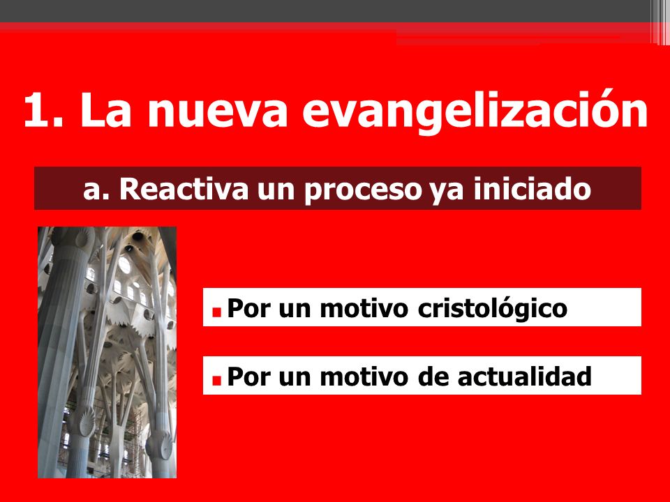 1. La nueva evangelización a. Reactiva un proceso ya iniciado