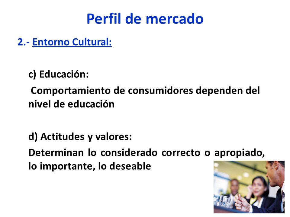 Perfil de mercado 2.- Entorno Cultural: c) Educación: