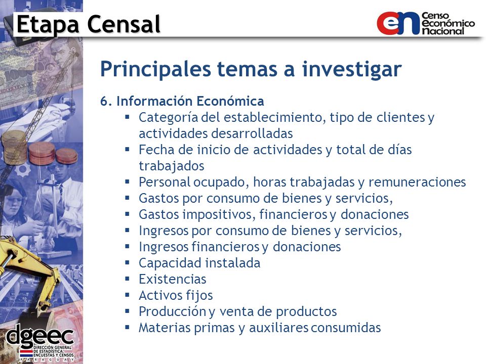 Etapa Censal Principales temas a investigar 6. Información Económica