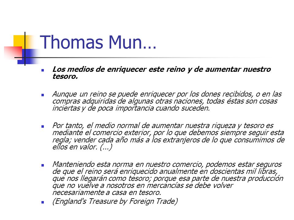Thomas Mun… Los medios de enriquecer este reino y de aumentar nuestro tesoro.