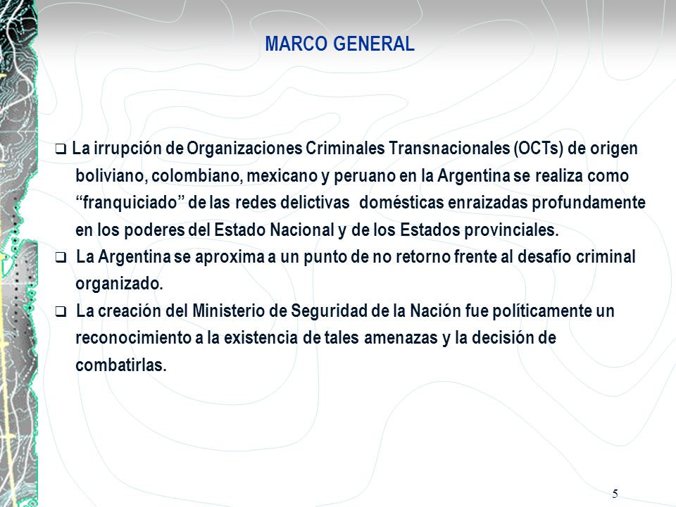 MARCO GENERAL La irrupción de Organizaciones Criminales Transnacionales (OCTs) de origen.