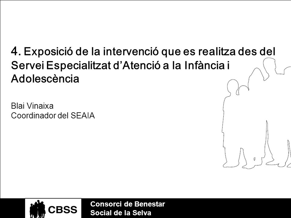 4. Exposició de la intervenció que es realitza des del Servei Especialitzat d’Atenció a la Infància i Adolescència