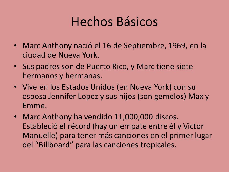 Hechos Básicos Marc Anthony nació el 16 de Septiembre, 1969, en la ciudad de Nueva York.