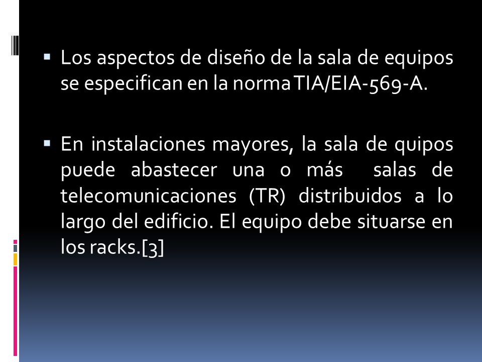 Los aspectos de diseño de la sala de equipos se especifican en la norma TIA/EIA-569-A.