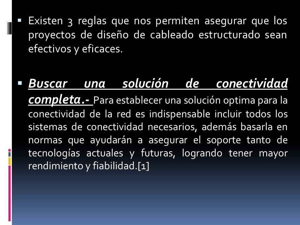 Existen 3 reglas que nos permiten asegurar que los proyectos de diseño de cableado estructurado sean efectivos y eficaces.