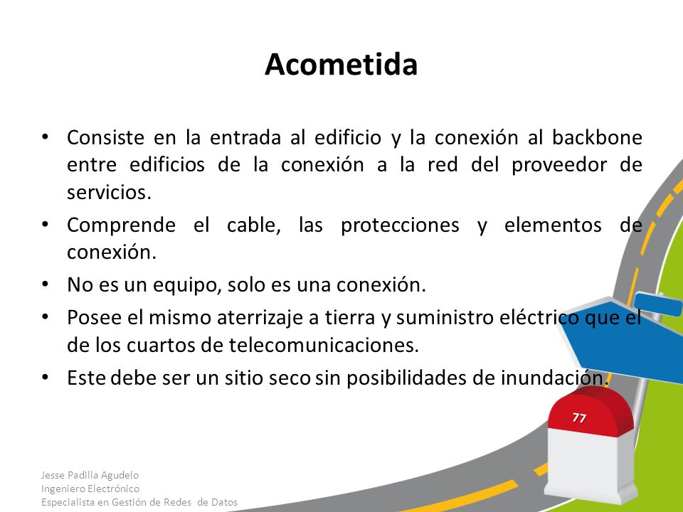 Acometida Consiste en la entrada al edificio y la conexión al backbone entre edificios de la conexión a la red del proveedor de servicios.