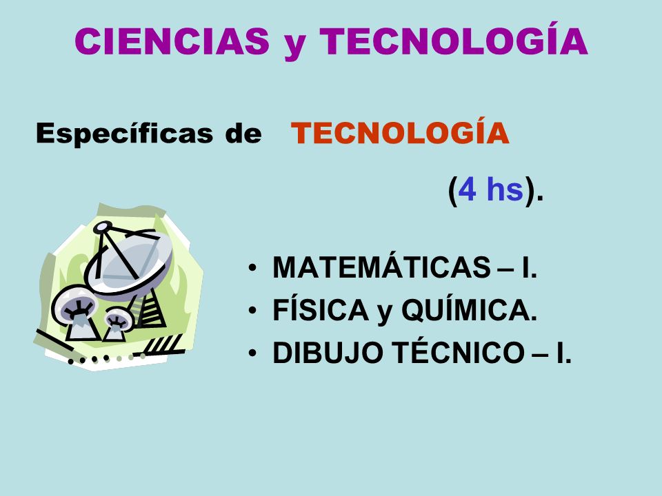 CIENCIAS y TECNOLOGÍA (4 hs). TECNOLOGÍA MATEMÁTICAS – I.