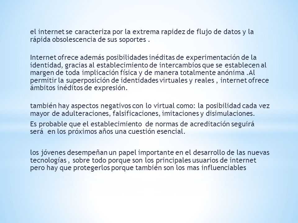 el internet se caracteriza por la extrema rapidez de flujo de datos y la rápida obsolescencia de sus soportes .