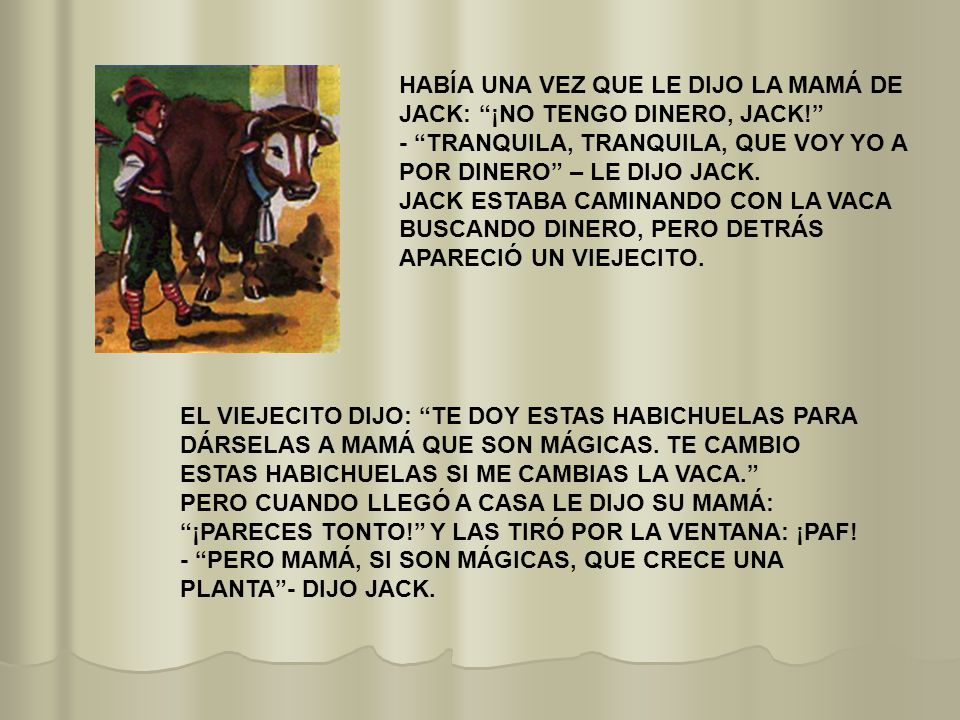 HABÍA UNA VEZ QUE LE DIJO LA MAMÁ DE JACK: ¡NO TENGO DINERO, JACK!
