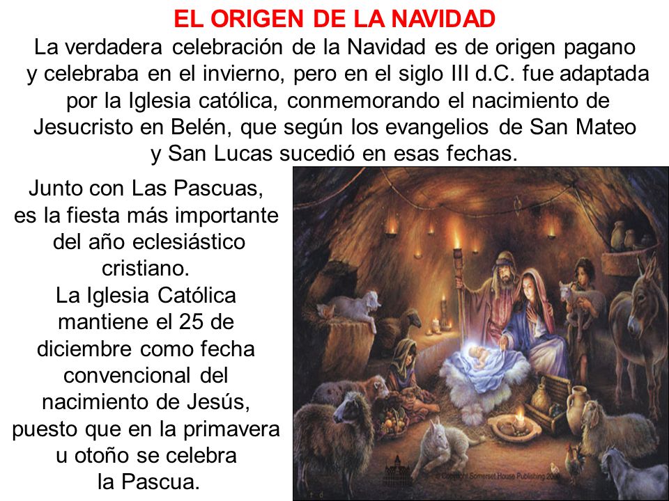 EL ORIGEN DE LA NAVIDAD La verdadera celebración de la Navidad es de origen pagano.