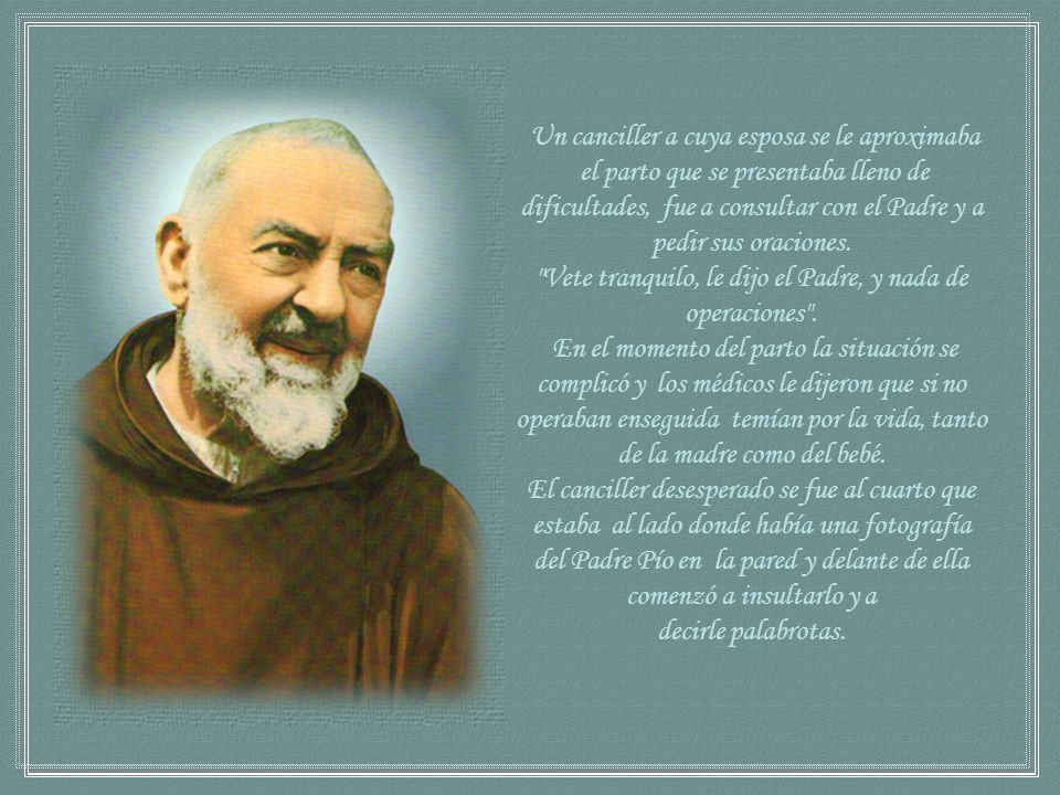 Vete tranquilo, le dijo el Padre, y nada de operaciones .