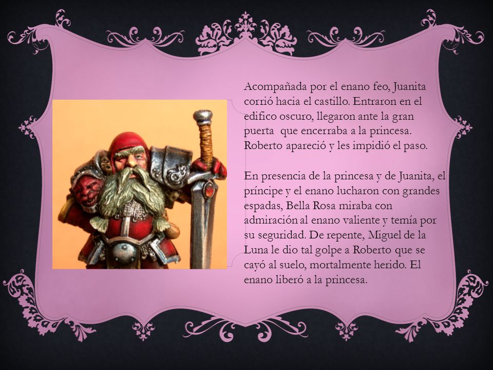 Acompañada por el enano feo, Juanita corrió hacia el castillo