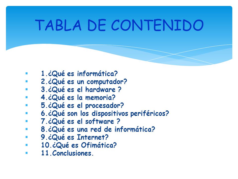 TABLA DE CONTENIDO 1.¿Qué es informática 2.¿Qué es un computador