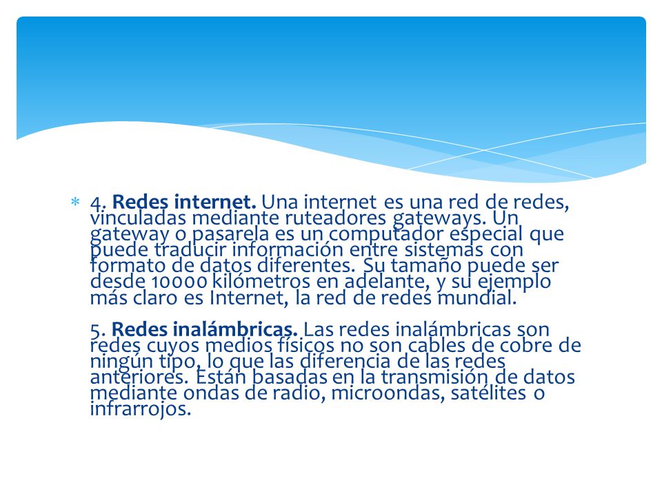 4. Redes internet. Una internet es una red de redes, vinculadas mediante ruteadores gateways.