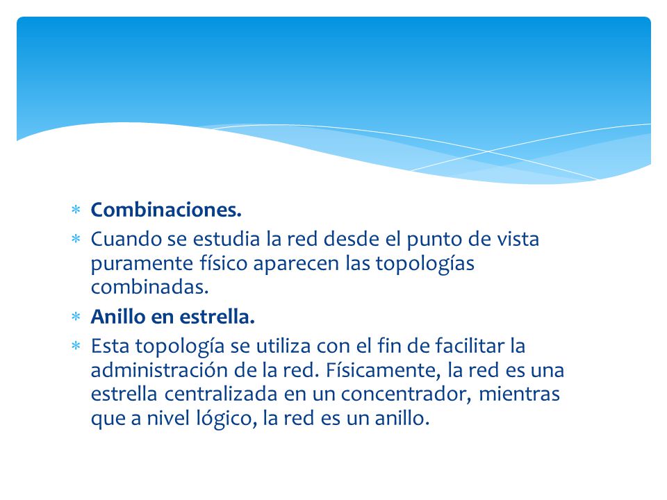 Combinaciones. Cuando se estudia la red desde el punto de vista puramente físico aparecen las topologías combinadas.