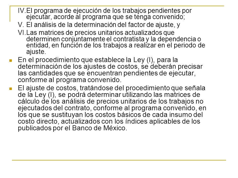 IV. El programa de ejecución de los trabajos pendientes por ejecutar, acorde al programa que se tenga convenido;