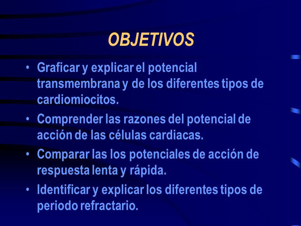 OBJETIVOS Graficar y explicar el potencial transmembrana y de los diferentes tipos de cardiomiocitos.
