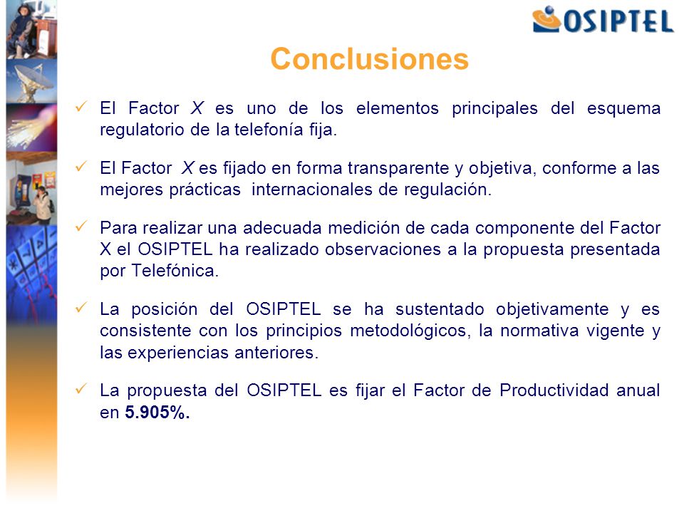 Conclusiones El Factor X es uno de los elementos principales del esquema regulatorio de la telefonía fija.