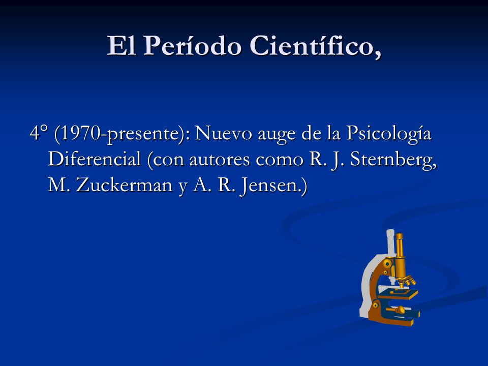 El Período Científico, 4° (1970-presente): Nuevo auge de la Psicología Diferencial (con autores como R.